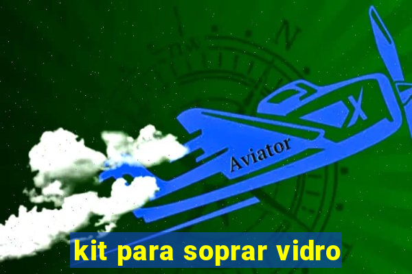 kit para soprar vidro